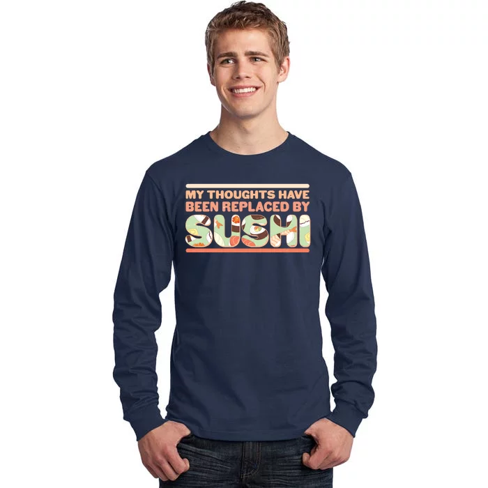 Funny My Thoughts Have Been Replaced By Sushi Tall Long Sleeve T-Shirt