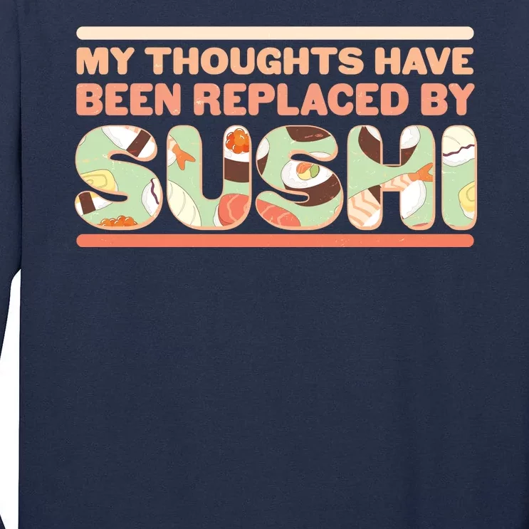 Funny My Thoughts Have Been Replaced By Sushi Tall Long Sleeve T-Shirt