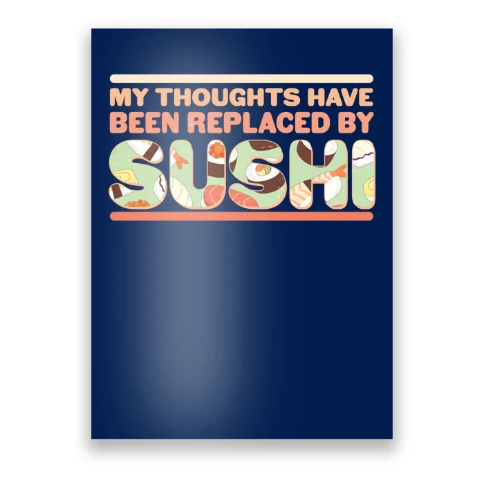 Funny My Thoughts Have Been Replaced By Sushi Poster