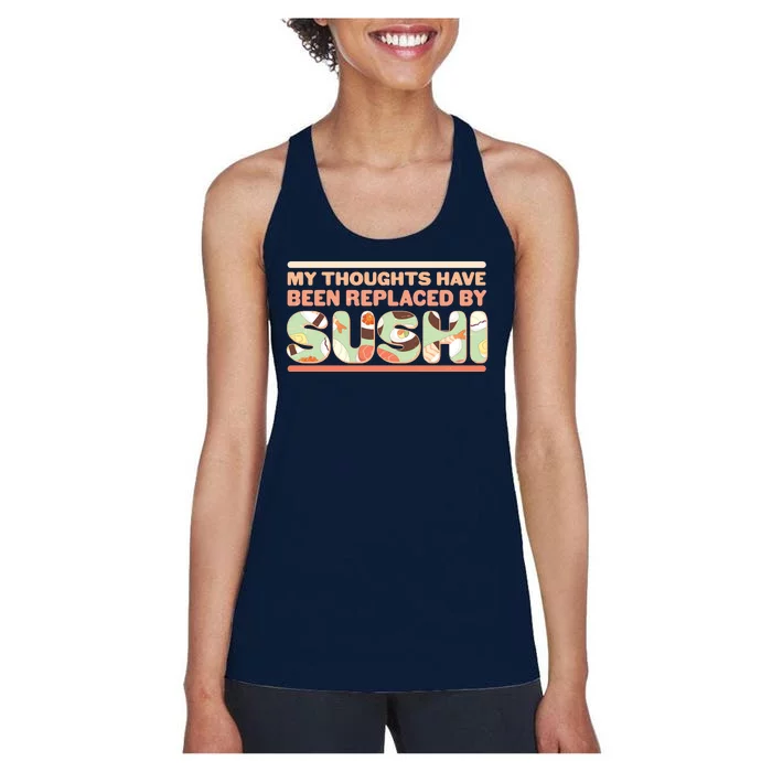 Funny My Thoughts Have Been Replaced By Sushi Women's Racerback Tank