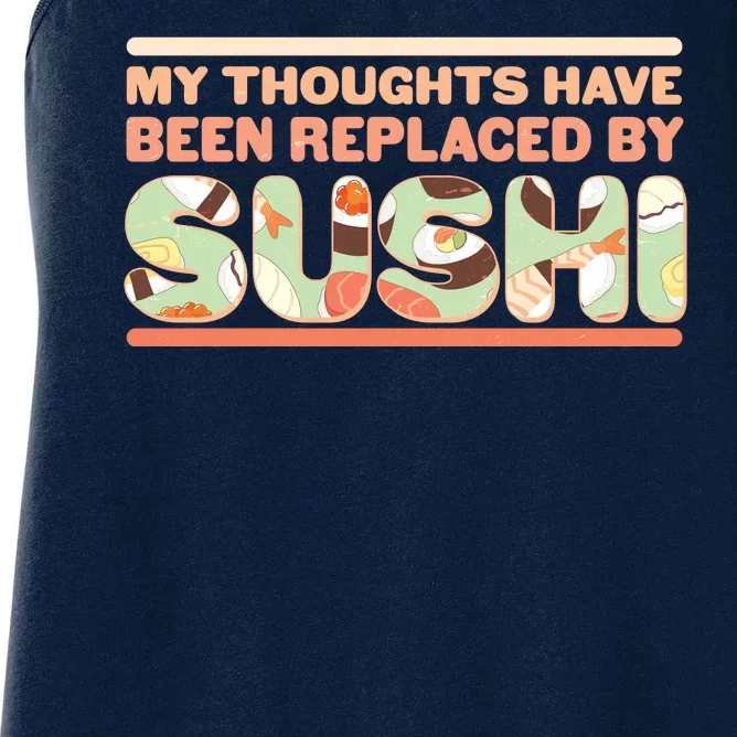 Funny My Thoughts Have Been Replaced By Sushi Women's Racerback Tank