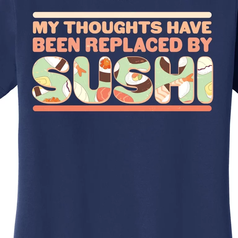 Funny My Thoughts Have Been Replaced By Sushi Women's T-Shirt