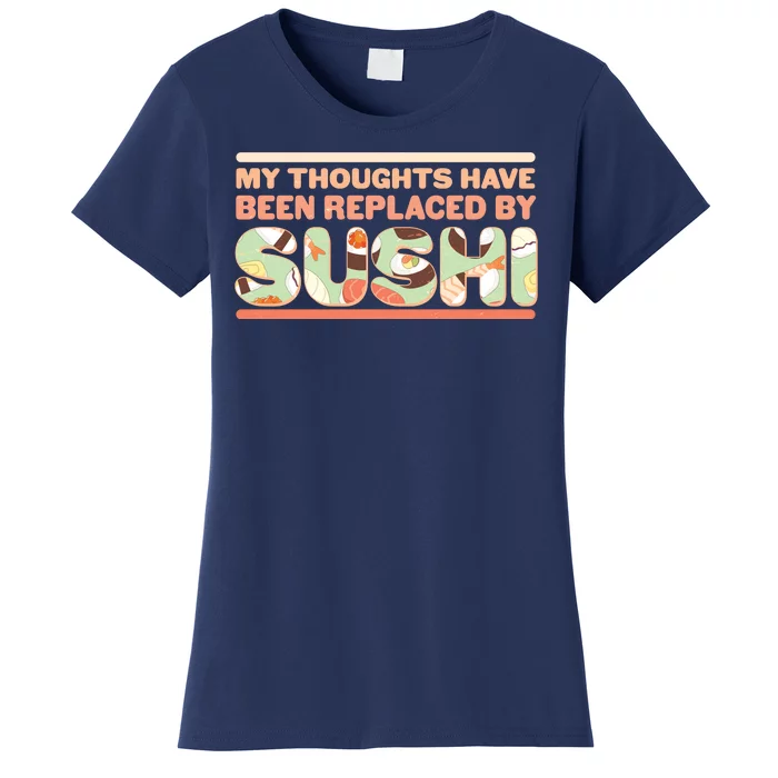 Funny My Thoughts Have Been Replaced By Sushi Women's T-Shirt