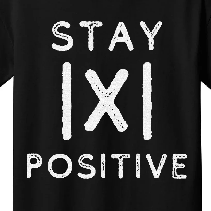 Funny Math Teacher Appreciation Stay Positive Absolute Value Kids T-Shirt