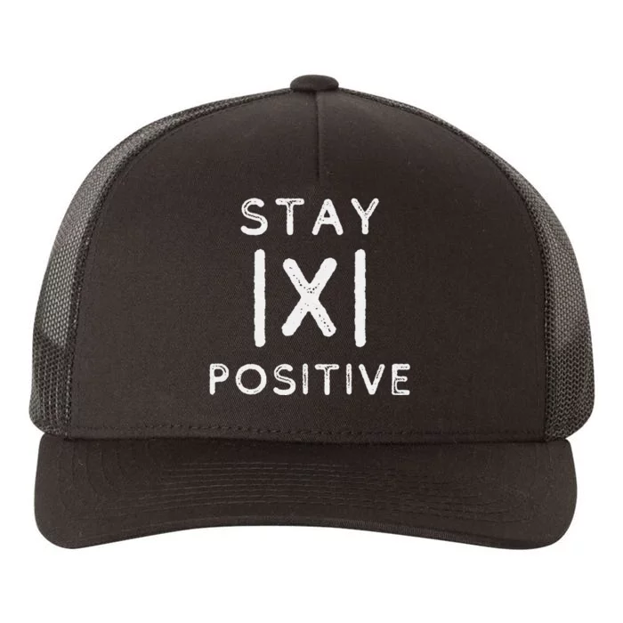 Funny Math Teacher Appreciation Stay Positive Absolute Value Yupoong Adult 5-Panel Trucker Hat