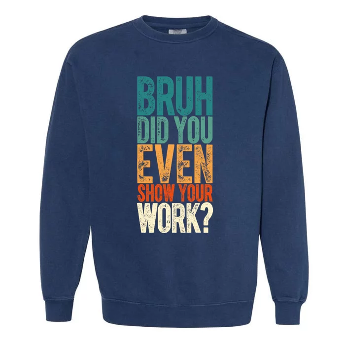 Funny Math Teacher Joke Fun Best Math Quotes Garment-Dyed Sweatshirt