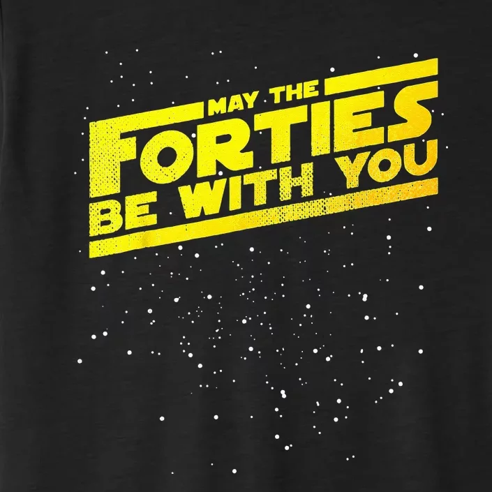 Funny May The Forties Be With You 40th Birthday ChromaSoft Performance T-Shirt