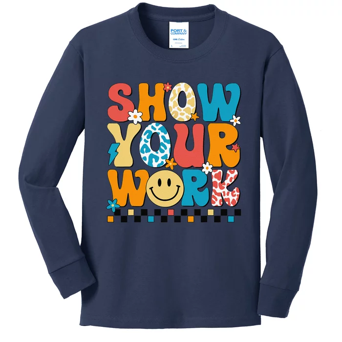 Funny Math Teacher Show Your Work Cute Test Day Teacher Kids Long Sleeve Shirt