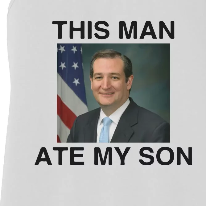 Funny Meme Ted Cruz This Man Ate My Son Parody Women's Racerback Tank