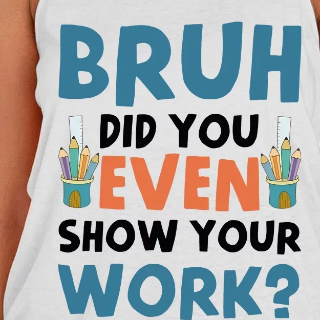 Funny Math Teacher Bruh Did You Even Show Your Work Women's Knotted Racerback Tank