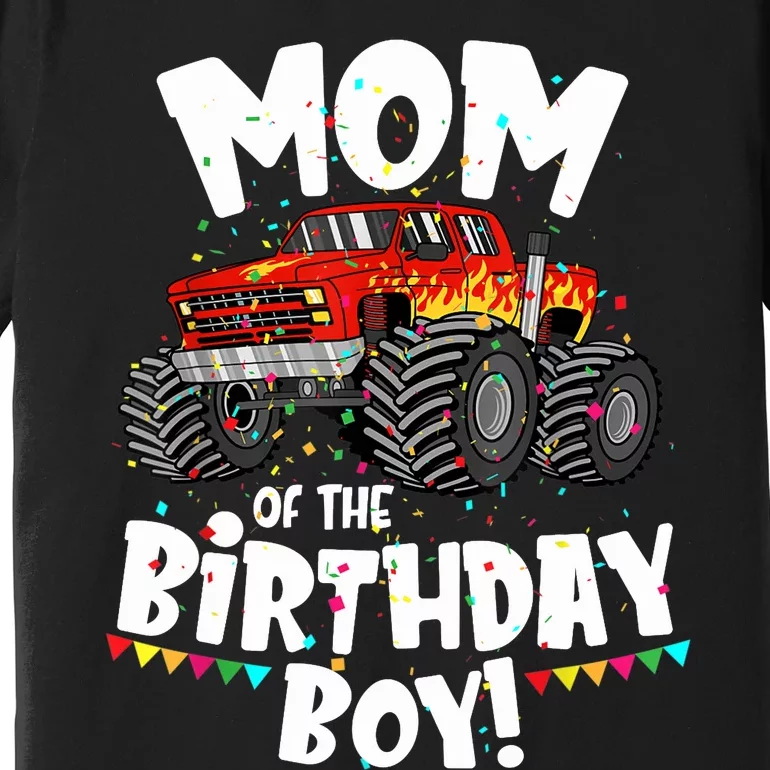 Funny Monster Truck Mom Of The Birthday Boy Gift For Her Premium T-Shirt