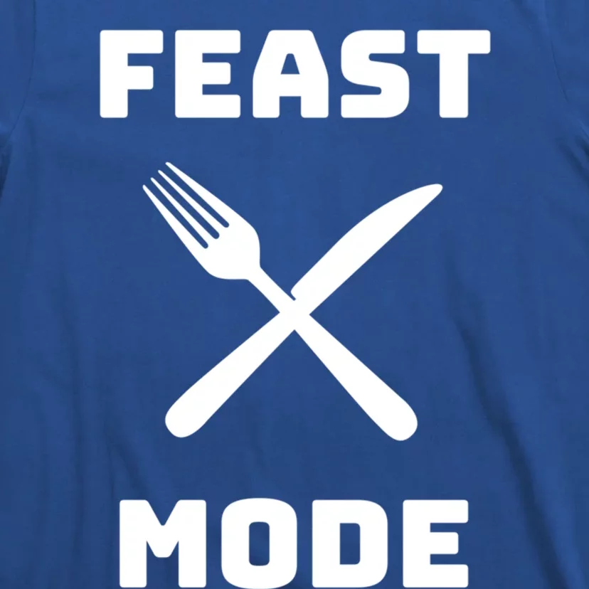 Feast Mode Thanksgiving Holiday Dinner Gift T-Shirt