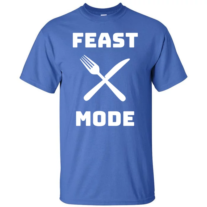 Feast Mode Thanksgiving Holiday Dinner Gift Tall T-Shirt