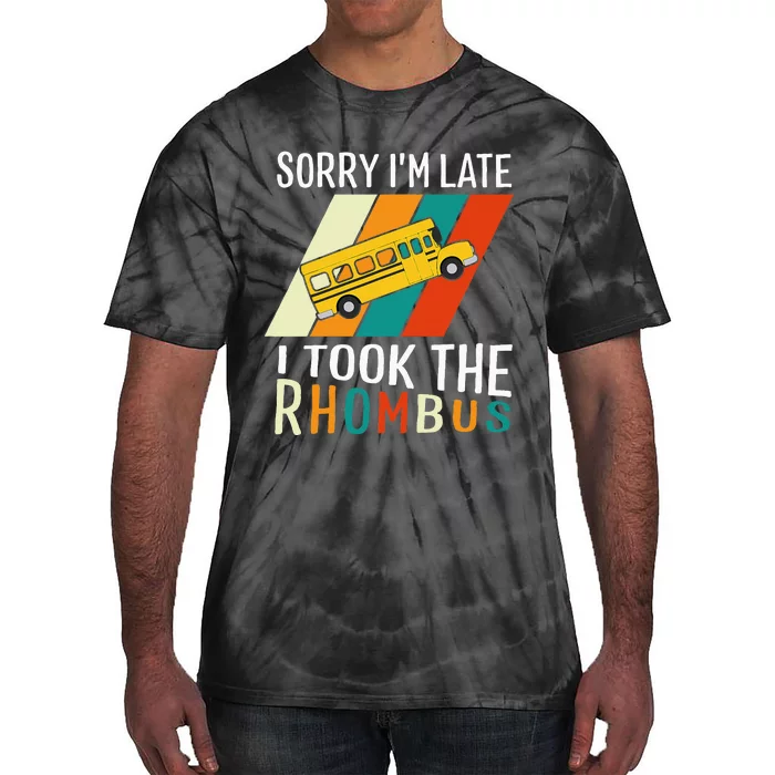 Funny Math Teacher Pun Sorry Im Late I Took The Rhombus Tie-Dye T-Shirt