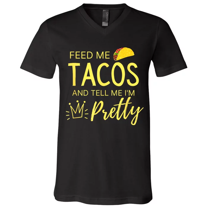 Feed Me Tacos And Tell Me IM Pretty Funny Cinco De Mayo Mexican Party V-Neck T-Shirt