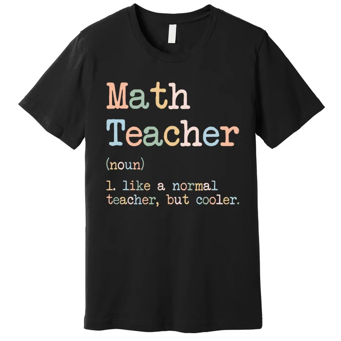 Funny Math Teacher Back To School Teacher Life Premium T-Shirt