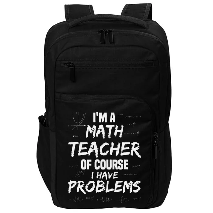 funny Math Teacher I'm a Math Teacher of Course Impact Tech Backpack