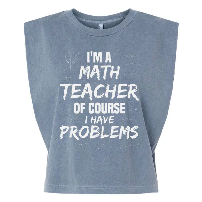 funny Math Teacher I'm a Math Teacher of Course Garment-Dyed Women's Muscle Tee