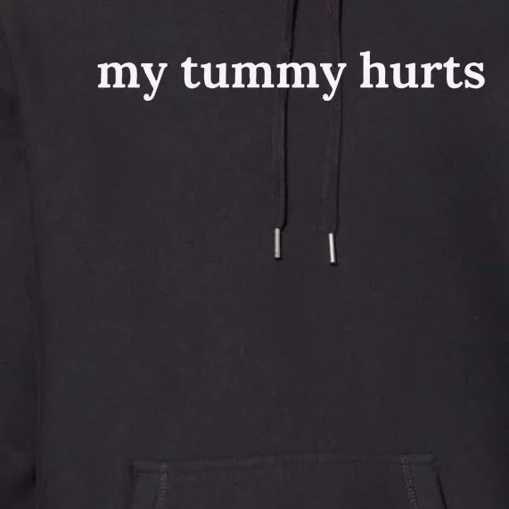 Funny My Tummy Hurts Premium Hoodie