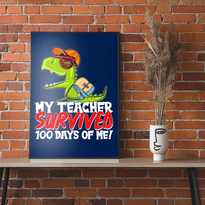 Funny My Teacher Survived 100 Days Of Me Trex Dinosaur Poster