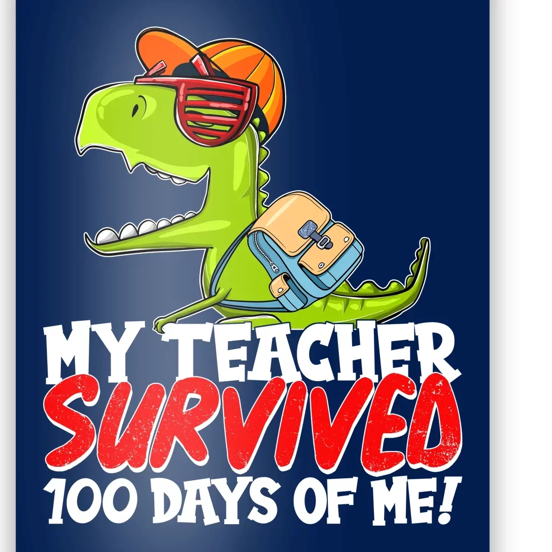 Funny My Teacher Survived 100 Days Of Me Trex Dinosaur Poster