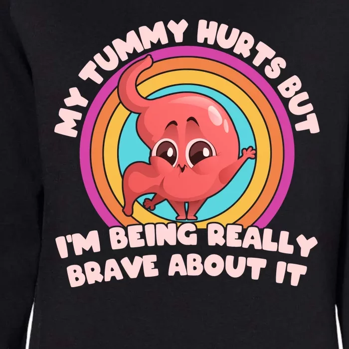 Funny My Tummy Hurts But IM Being Really Brave About It Womens California Wash Sweatshirt