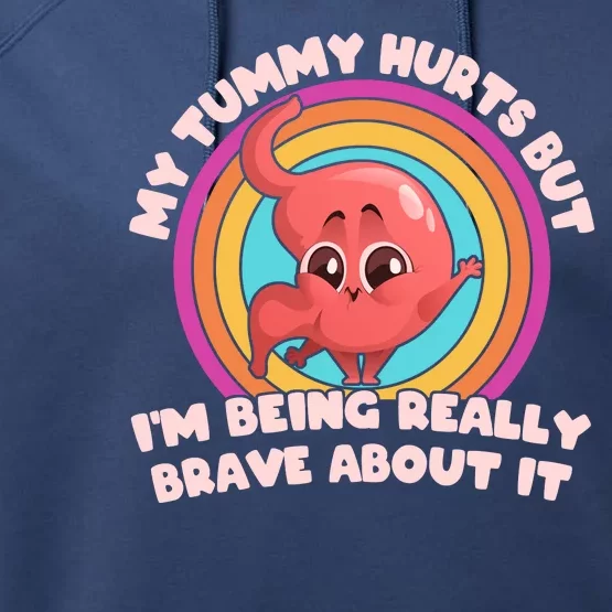 Funny My Tummy Hurts But IM Being Really Brave About It Performance Fleece Hoodie