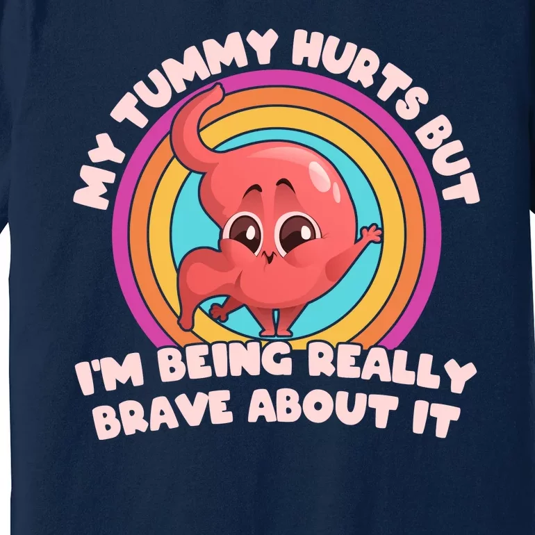 Funny My Tummy Hurts But IM Being Really Brave About It Premium T-Shirt