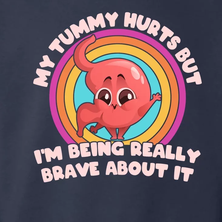 Funny My Tummy Hurts But IM Being Really Brave About It Toddler Hoodie