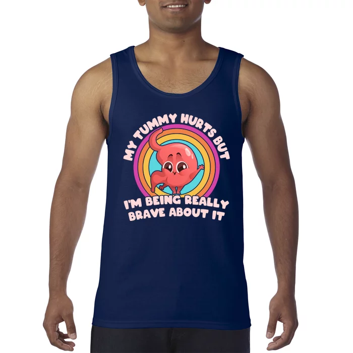 Funny My Tummy Hurts But IM Being Really Brave About It Tank Top