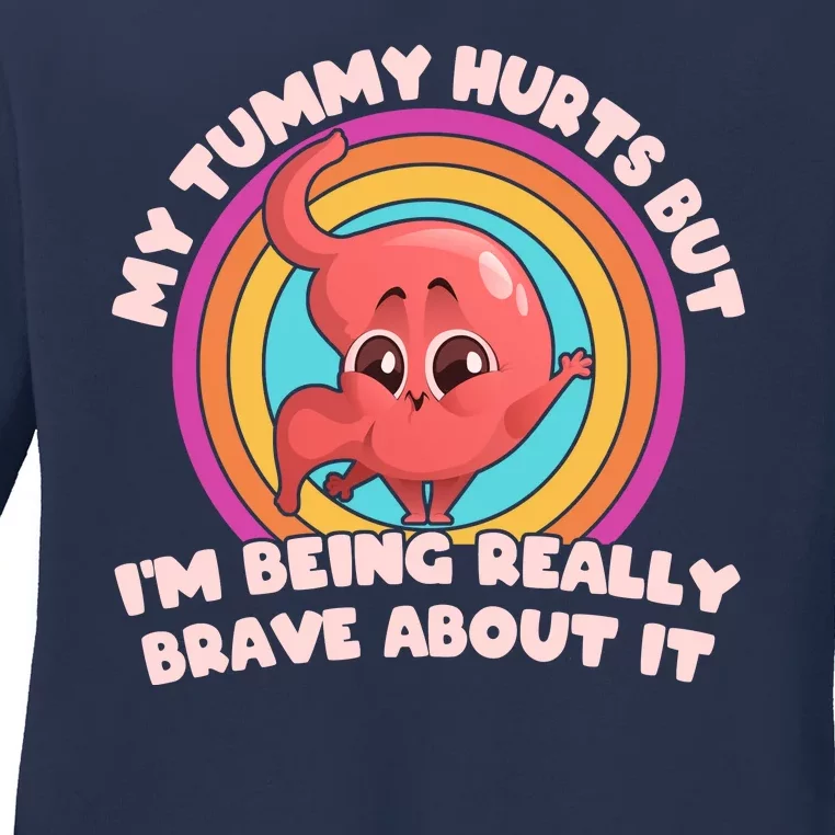 Funny My Tummy Hurts But IM Being Really Brave About It Ladies Long Sleeve Shirt