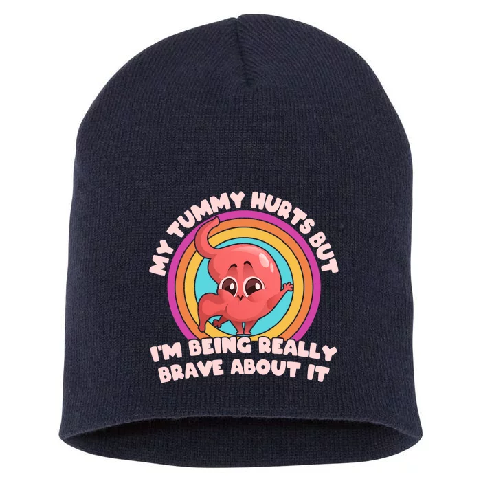 Funny My Tummy Hurts But IM Being Really Brave About It Short Acrylic Beanie