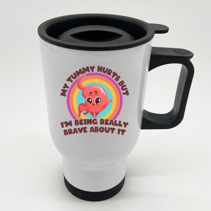 Funny My Tummy Hurts But IM Being Really Brave About It Front & Back Stainless Steel Travel Mug