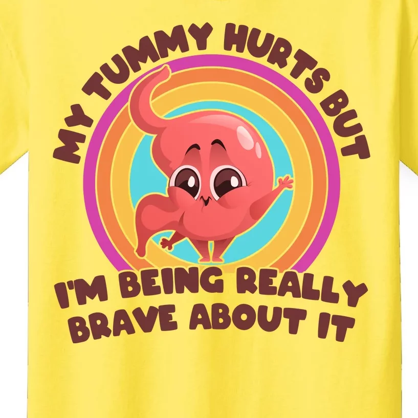 Funny My Tummy Hurts But IM Being Really Brave About It Kids T-Shirt