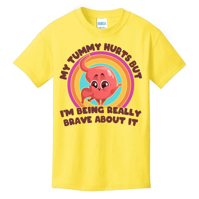 Funny My Tummy Hurts But IM Being Really Brave About It Kids T-Shirt