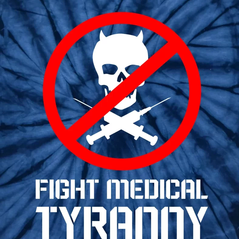 Fight Medical Tyranny Tie-Dye T-Shirt