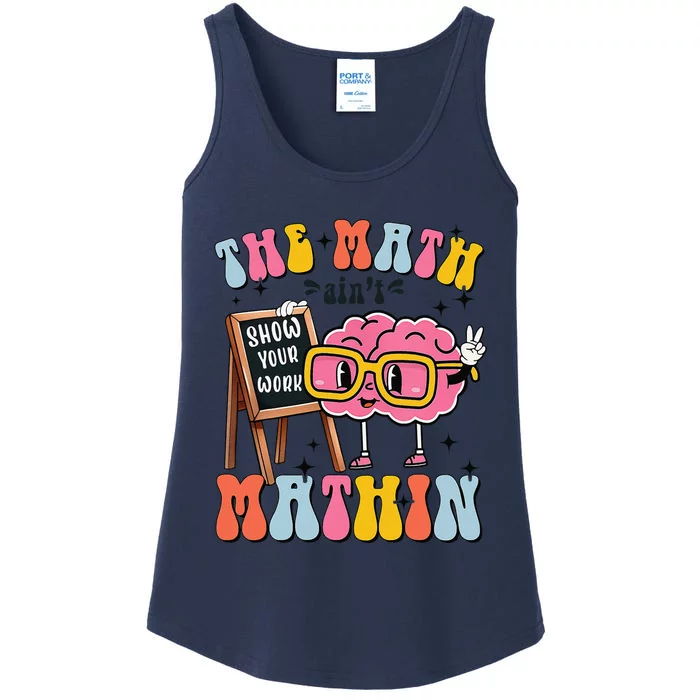 Funny Math Teacher The Math AinT Mathin Show Your Work Ladies Essential Tank