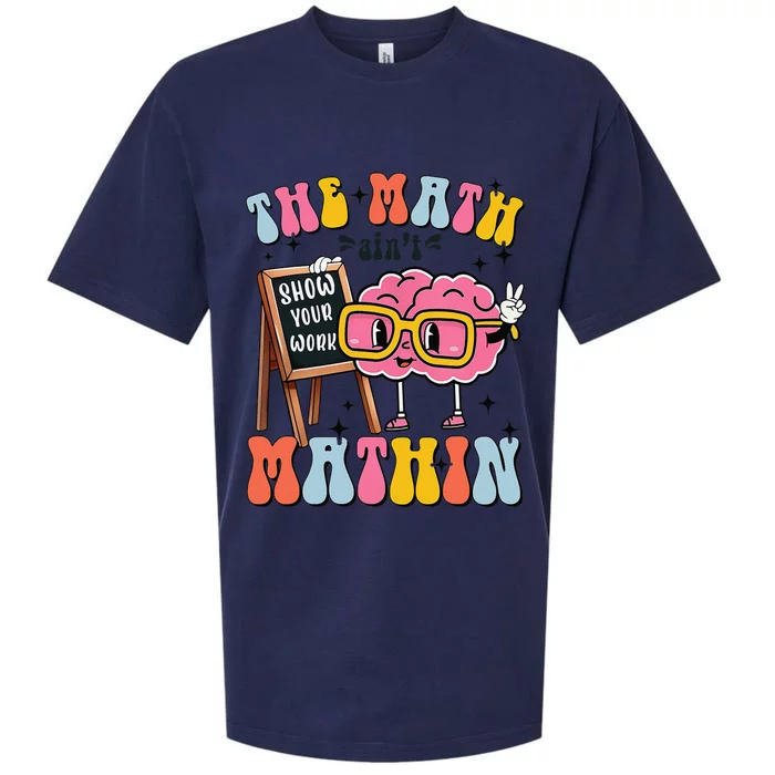 Funny Math Teacher The Math AinT Mathin Show Your Work Sueded Cloud Jersey T-Shirt