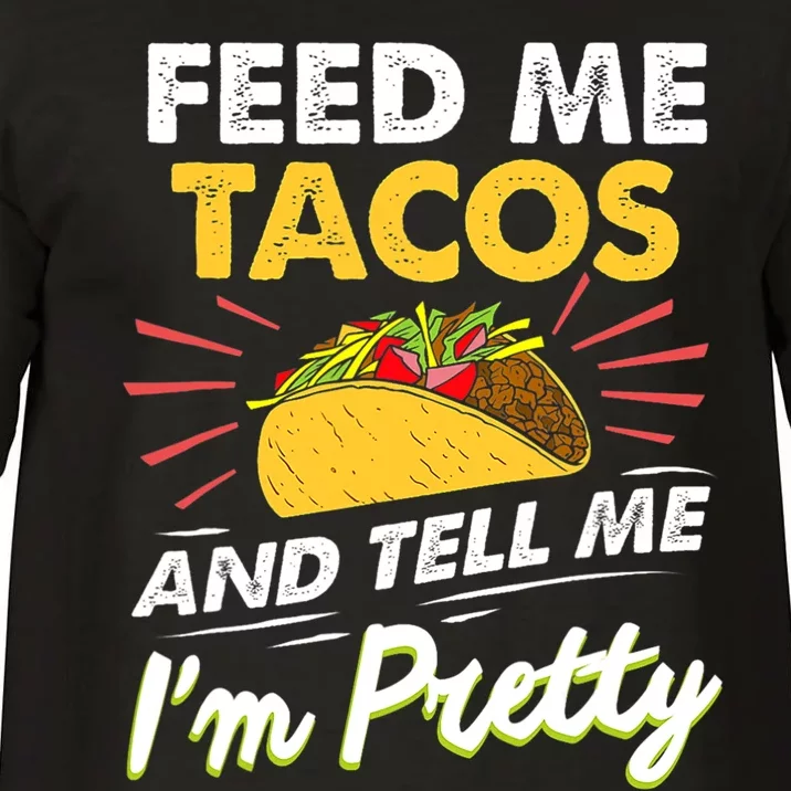 Feed Me Tacos And Tell Me Im Pretty Cinco De Mayo Mexican Comfort Colors T-Shirt