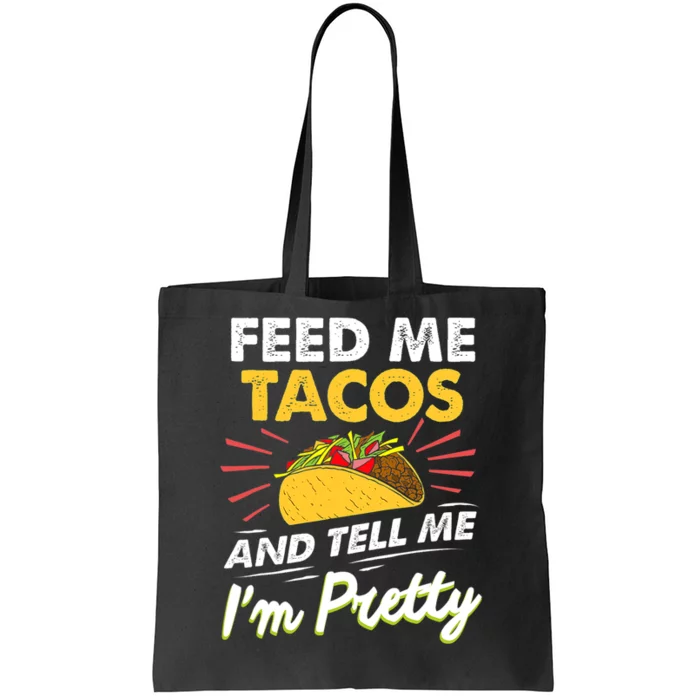 Feed Me Tacos And Tell Me Im Pretty Cinco De Mayo Mexican Tote Bag