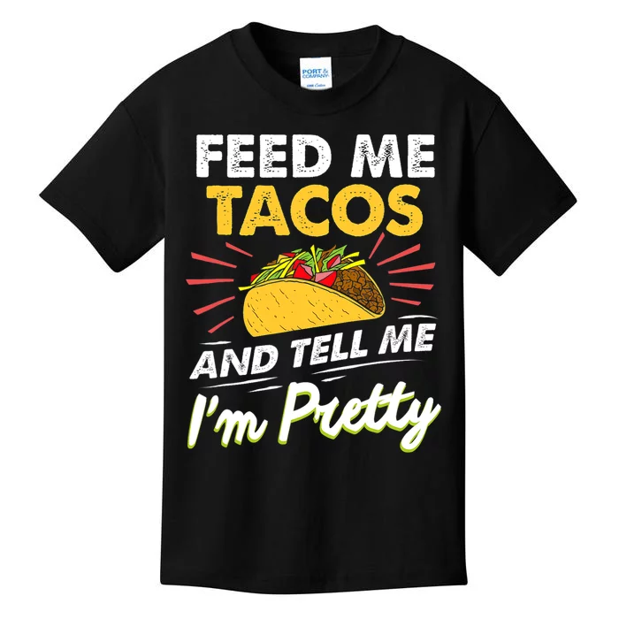 Feed Me Tacos And Tell Me Im Pretty Cinco De Mayo Mexican Kids T-Shirt