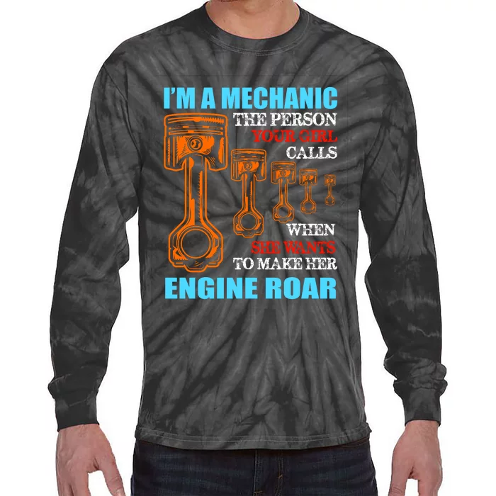 Funny Mechanic The Person Your Girl Calls When She Wants To Make Her Engine Roar Tie-Dye Long Sleeve Shirt