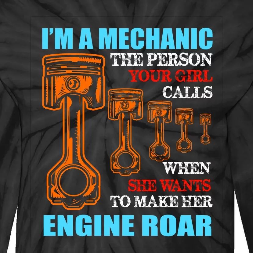 Funny Mechanic The Person Your Girl Calls When She Wants To Make Her Engine Roar Tie-Dye Long Sleeve Shirt