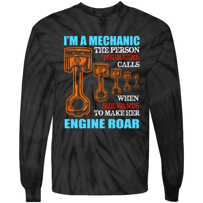 Funny Mechanic The Person Your Girl Calls When She Wants To Make Her Engine Roar Tie-Dye Long Sleeve Shirt