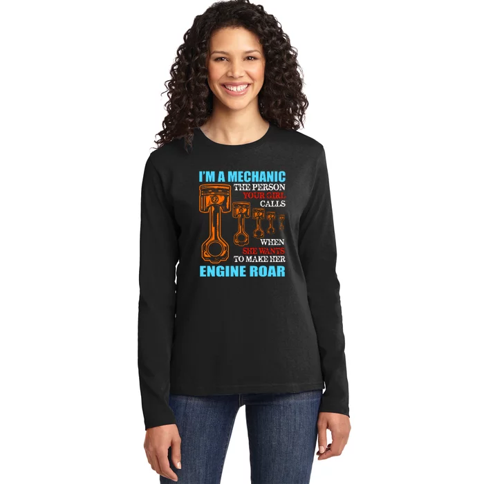 Funny Mechanic The Person Your Girl Calls When She Wants To Make Her Engine Roar Ladies Long Sleeve Shirt