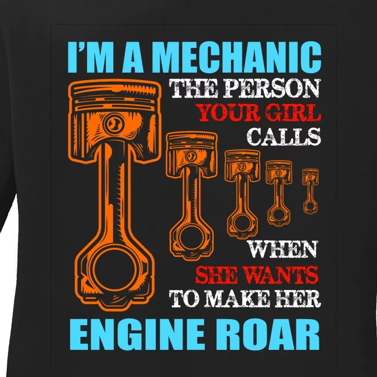 Funny Mechanic The Person Your Girl Calls When She Wants To Make Her Engine Roar Ladies Long Sleeve Shirt