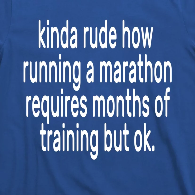 Funny Marathon Training Kinda Rude How Running A Marathon Great Gift T-Shirt