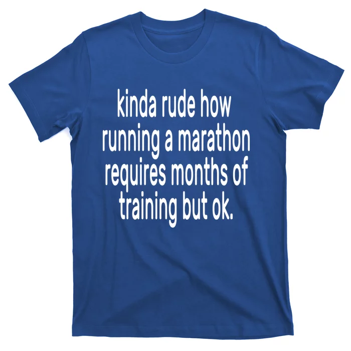 Funny Marathon Training Kinda Rude How Running A Marathon Great Gift T-Shirt