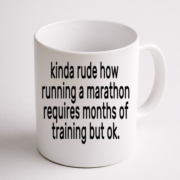 Funny Marathon Training Kinda Rude How Running A Marathon Great Gift Front & Back Coffee Mug