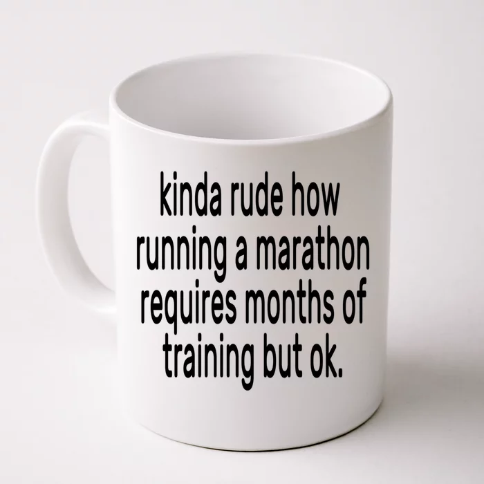 Funny Marathon Training Kinda Rude How Running A Marathon Great Gift Front & Back Coffee Mug